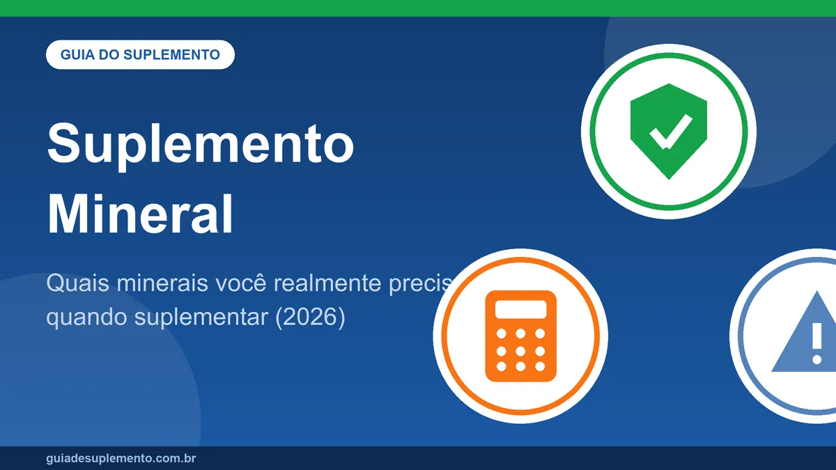 Suplemento mineral: quais minerais essenciais você realmente precisa e quando a suplementação é indicada